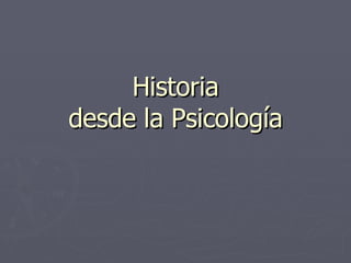 Historia desde la Psicología 
