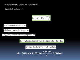 3) Cálculo de la altura del líquido en el plato (hl).

 Ecuación 24, página 47
 
