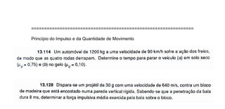 ===============================================================
Princípio do Impulso e da Quantidade de Movimento
 