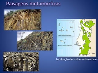 Localização das rochas metamórficas
 