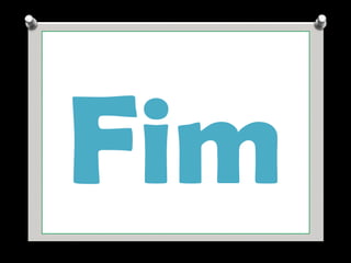 Fim
Ana Beatriz Fernandes

 