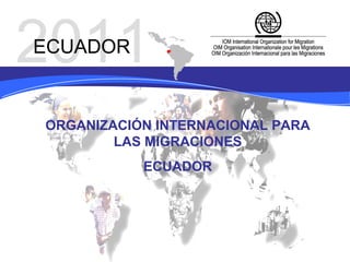 2011 ECUADOR Prevención Sanción ORGANIZACIÓN INTERNACIONAL PARA LAS MIGRACIONES ECUADOR 