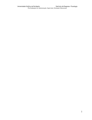 Universidade Católica de Petrópolis
Instituto de Pesquisa e Tecnologia
Pós-Graduação em Administração, Supervisão, Orientação Educacional.

2

 