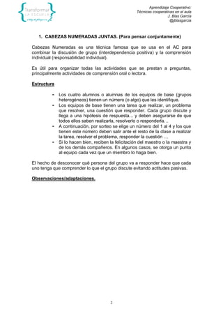 Aprendizaje Cooperativo:
Técnicas cooperativas en el aula
J. Blas García
@jblasgarcia
2
1. CABEZAS NUMERADAS JUNTAS. (Para...