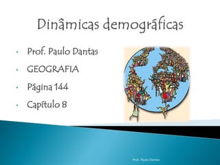 • Prof. Paulo Dantas 
• GEOGRAFIA 
• Página 144 
• Capítulo 8 
Prof. Paulo Dantas 
 