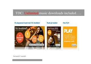 TDC: Unlimited music downloads included…..




Strand Consult
 