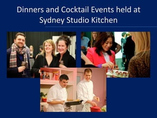 Dinners and Cocktail Events held at
Sydney Studio Kitchen

 