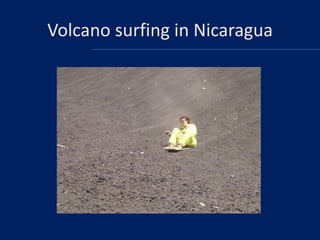 Volcano surfing in Nicaragua

 