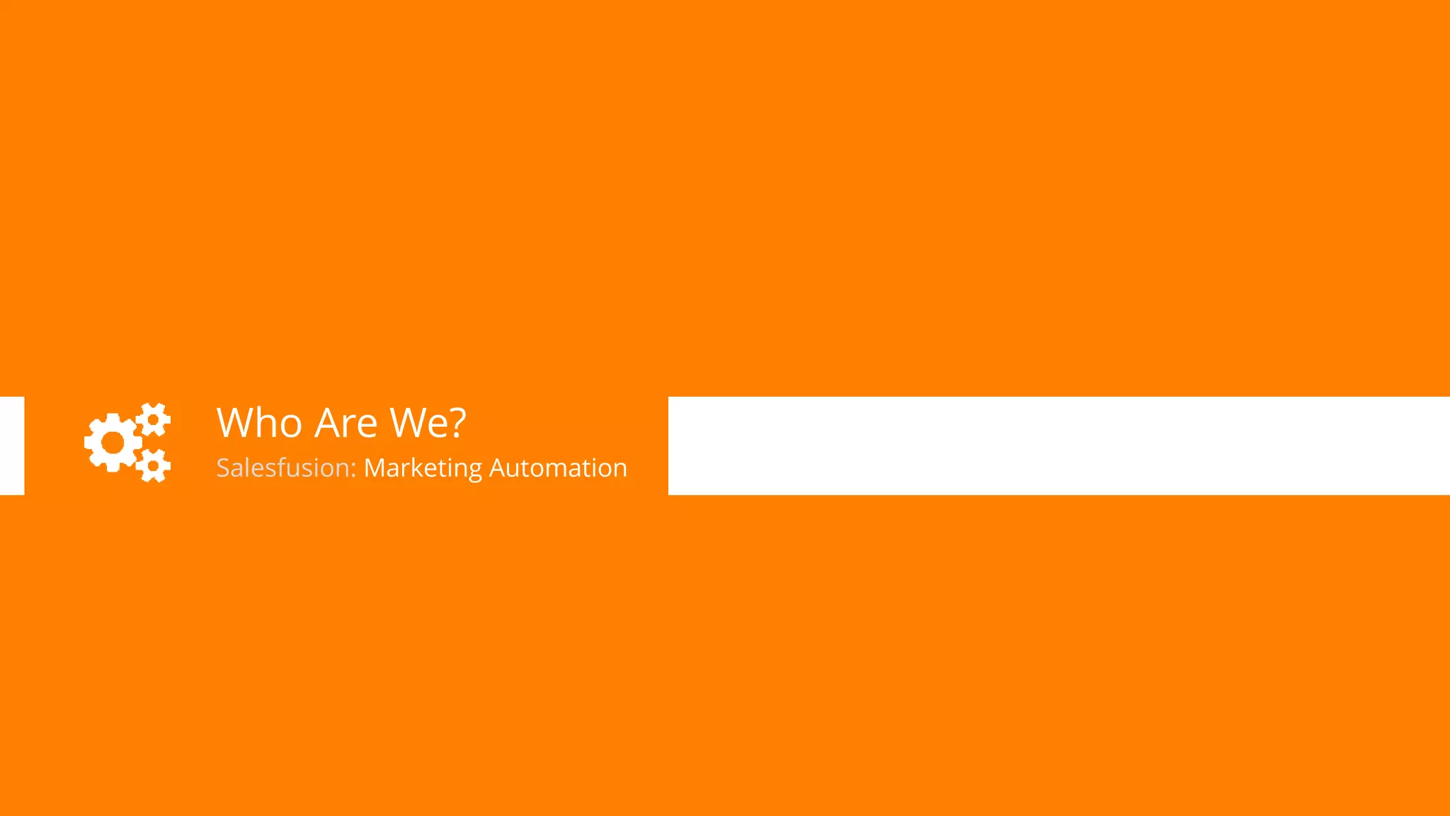 Who Are We?
Salesfusion: Marketing Automation

 