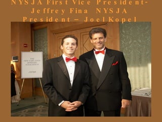 NYSJA First Vice President- Jeffrey Fina NYSJA President – Joel Kopel 