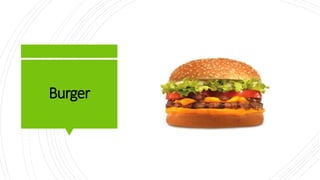 Burger
 