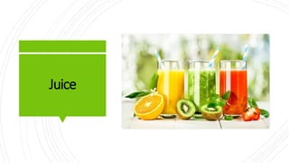 Juice
 