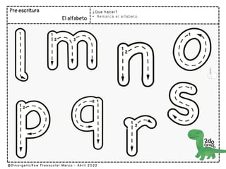 ¿Que hacer?
• Remarca el alfabeto.
 