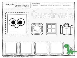 ¿Que hacer?
• Nombra y repasa las figuras geométricas y su nombre.
 