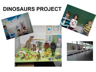 DINOSAURS PROJECT 
 
