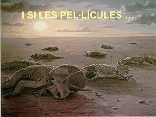 I SI LES PEL·LÍCULES …
 