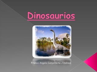 Dinosaurios Franco Angelo Cunyarache Jiménez. 
