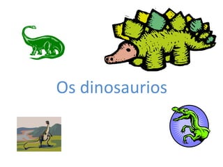 Os dinosaurios

 
