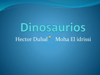 Hector Dubal Moha El idrissi
 