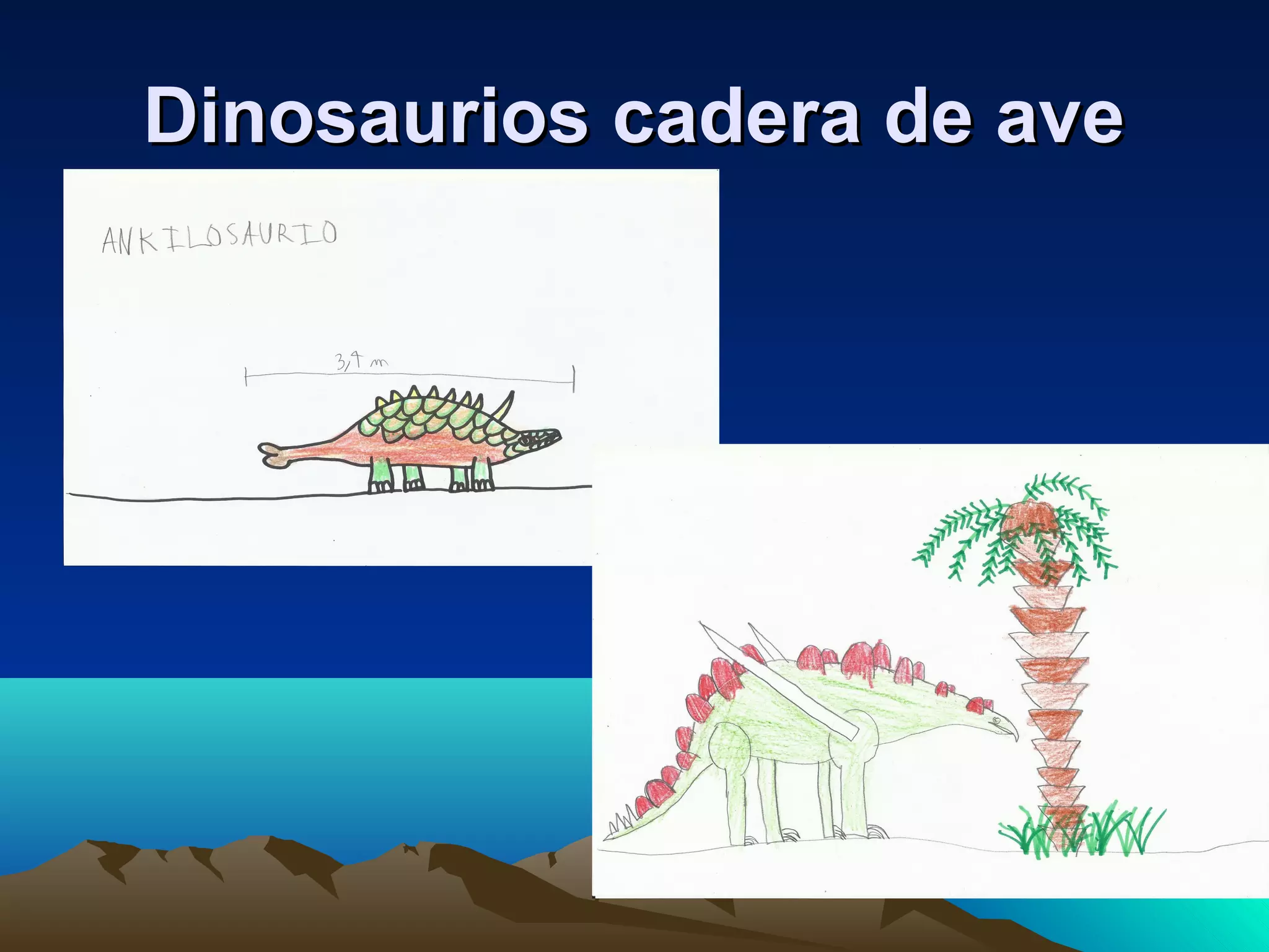 Dinosaurios cadera de aveDinosaurios cadera de ave
 