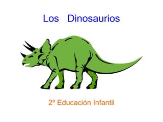Los  Dinosaurios 2º Educación Infantil 