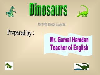 for prep school students Prepared by : Mr. Gamal Hamdan Teacher of English 