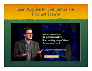 Lean Applies to Companies and
Product Teams!
 
