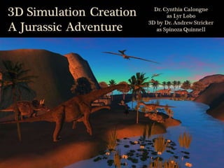 Dinosaur simulation in virtual harmony