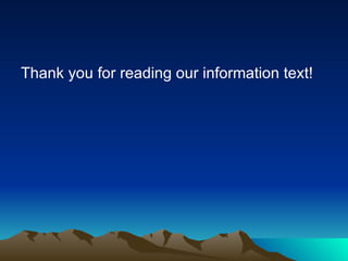Thank you for reading our information text!