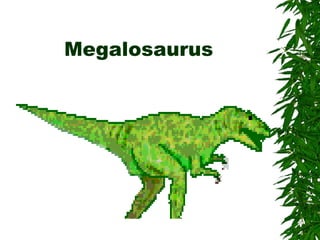Megalosaurus
 