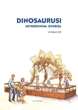 NeveROvAtNA OtkRIćA
DINOSAURUSI
dr Djuen Giš
METAPHYSICA
 