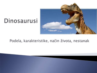 Podela, karakteristike, način života, nestanak
 