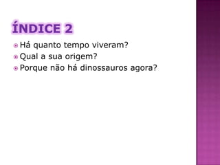 PaquicelafossaurosPaquicelafossauros significa”lagarto cabeça dura”Pesava 2 toneladasMedia 5 a 8m de comprimento