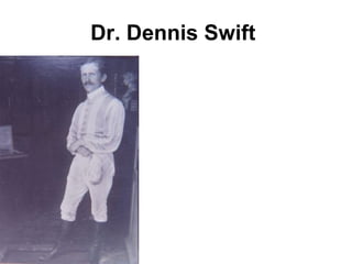 Dr. Dennis Swift   