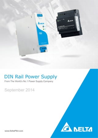 DIN Rail Power Supply
From The World’s No.1 Power Supply Company
www.DeltaPSU.com
September 2014
 