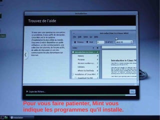 Pour vous faire patienter, Mint vous
indique les programmes qu'il installe.
 