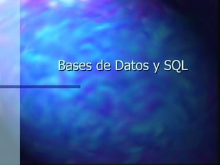 Bases de Datos y SQL 