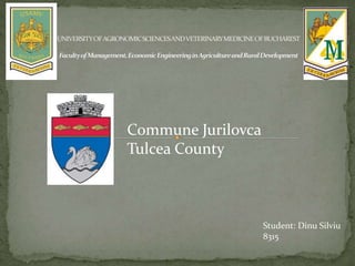 Student: Dinu Silviu
8315
Commune Jurilovca
Tulcea County
 