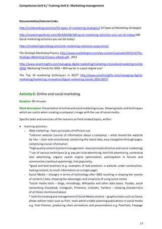 Competence Unit 6 / Training Unit 6 : Marketing management
17
Documentation/Internet Links:
http://cultbranding.com/ceo/52...