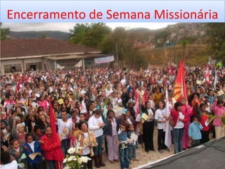 Encerramento de Semana Missionária
 