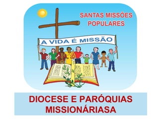 DIOCESE E PARÓQUIAS
MISSIONÁRIASA

 