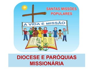 DIOCESE E PARÓQUIAS
MISSIONÁRIA
 
