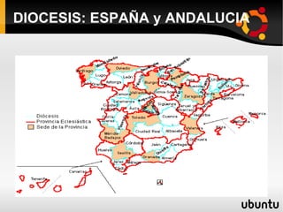 DIOCESIS: ESPAÑA y ANDALUCIA
 