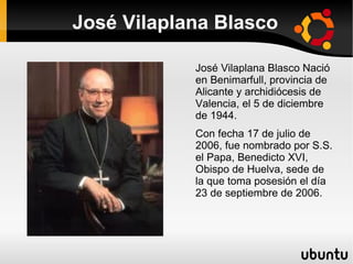 José Vilaplana Blasco

            José Vilaplana Blasco Nació
            en Benimarfull, provincia de
            Alicante y archidiócesis de
            Valencia, el 5 de diciembre
            de 1944.
            Con fecha 17 de julio de
            2006, fue nombrado por S.S.
            el Papa, Benedicto XVI,
            Obispo de Huelva, sede de
            la que toma posesión el día
            23 de septiembre de 2006.
 
