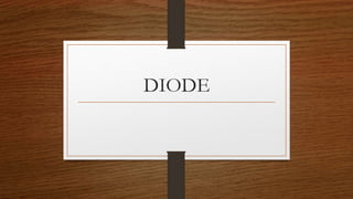 DIODE
 