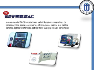 Intercomercial SAC importadores y distribuidores mayoristas de
componentes, pantes, accesorios electrónicos, cables, lan, cables
canales, cables telefónicos, cables flat y sus respectivos conectores
 