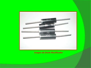 Imagen de Diodo Rectificador 
 