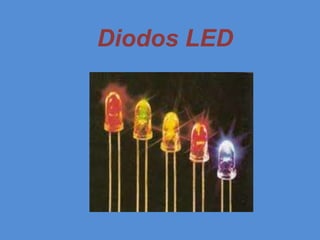 Diodos LED
 