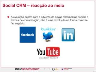Social CRM – reacção ao meio

   A evolução ocorre com o advento de novas ferramentas sociais e
   formas de comunicação, não é uma revolução na forma como se
   faz negócio;




                                                                    8
 