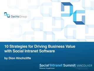 10 Strategies for Driving Business Value
with Social Intranet Software
by Dion Hinchcliffe
 